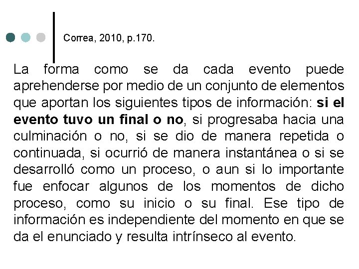 Correa, 2010, p. 170. La forma como se da cada evento puede aprehenderse por