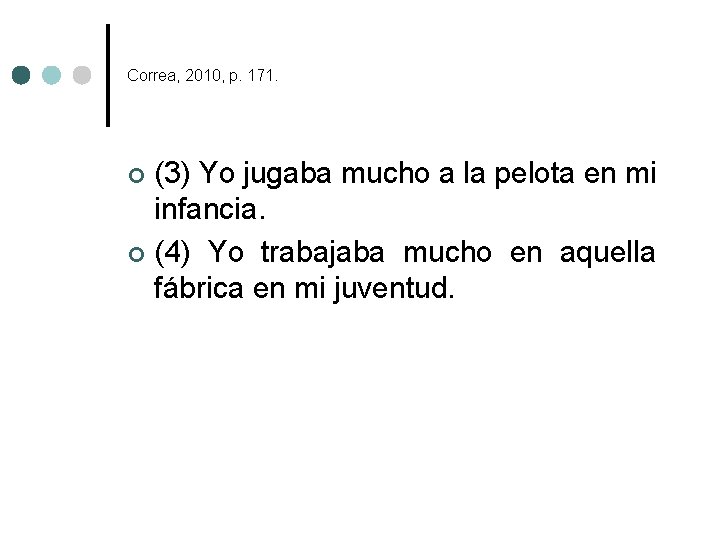 Correa, 2010, p. 171. (3) Yo jugaba mucho a la pelota en mi infancia.