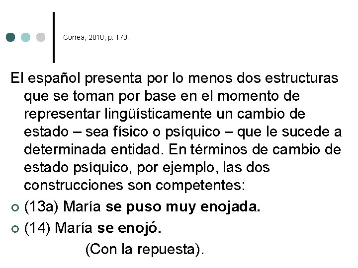 Correa, 2010, p. 173. El español presenta por lo menos dos estructuras que se