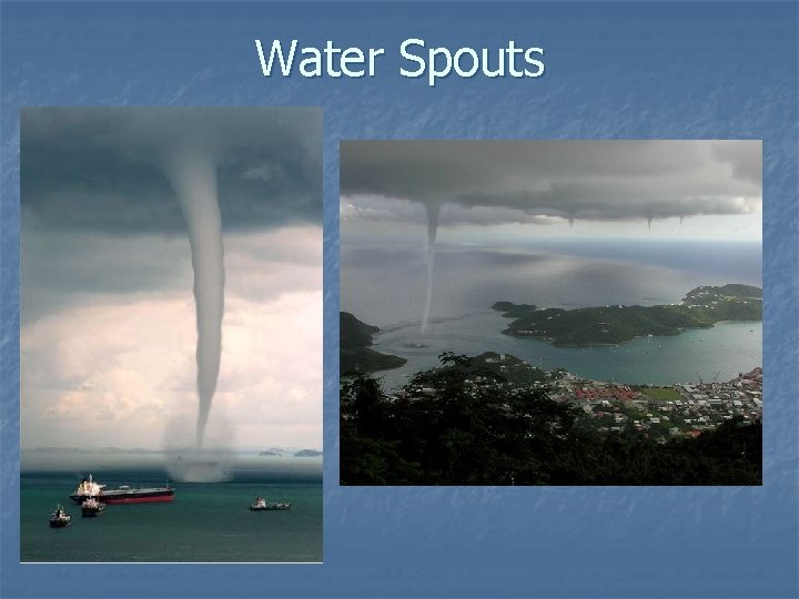 Water Spouts 