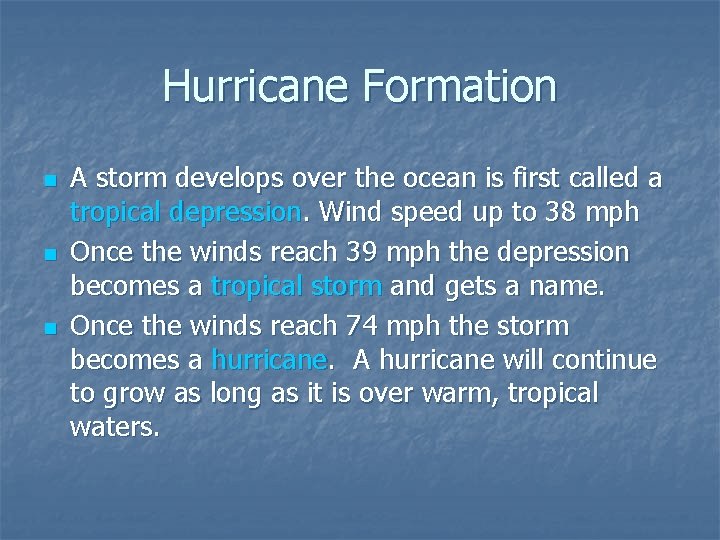 Hurricane Formation n A storm develops over the ocean is first called a tropical
