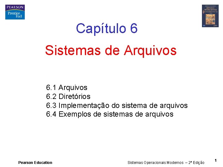 Capítulo 6 Sistemas de Arquivos 6. 1 Arquivos 6. 2 Diretórios 6. 3 Implementação