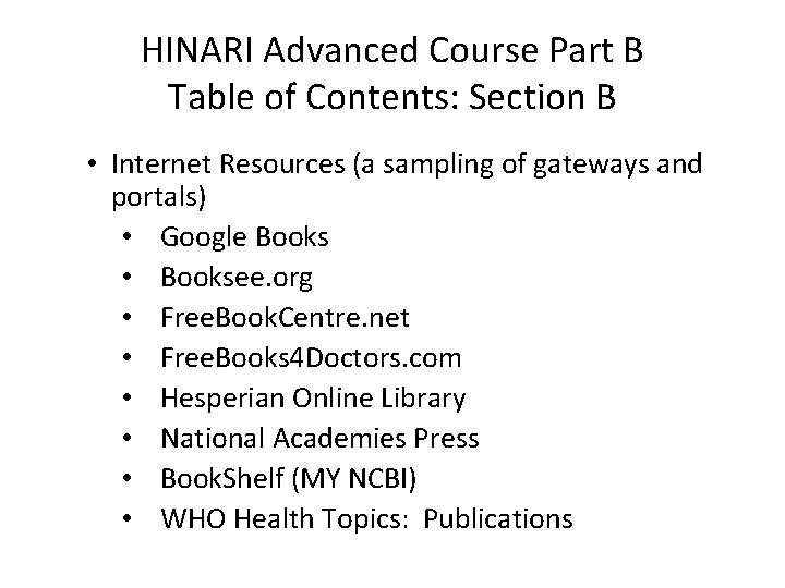 HINARI Advanced Course Part B Table of Contents: Section B • Internet Resources (a