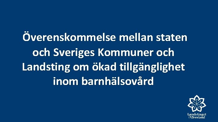 Överenskommelse mellan staten och Sveriges Kommuner och Landsting om ökad tillgänglighet inom barnhälsovård 
