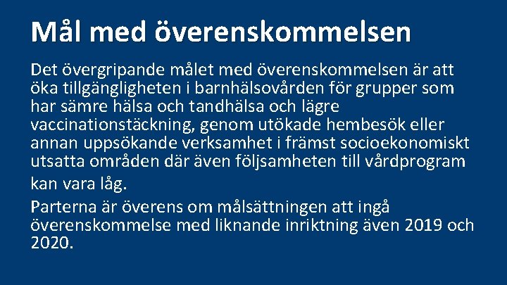 Mål med överenskommelsen Det övergripande målet med överenskommelsen är att öka tillgängligheten i barnhälsovården