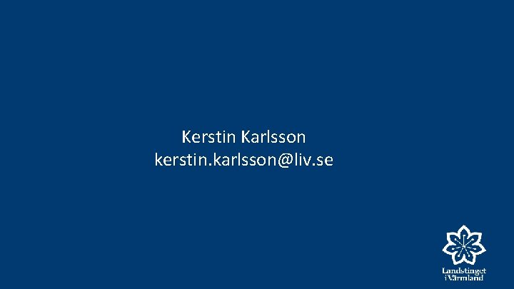 Kerstin Karlsson kerstin. karlsson@liv. se 