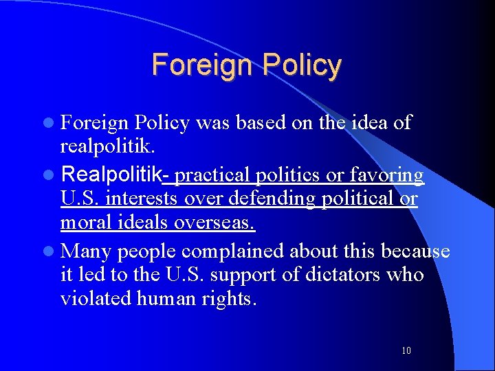 Foreign Policy l Foreign Policy was based on the idea of realpolitik. l Realpolitik-