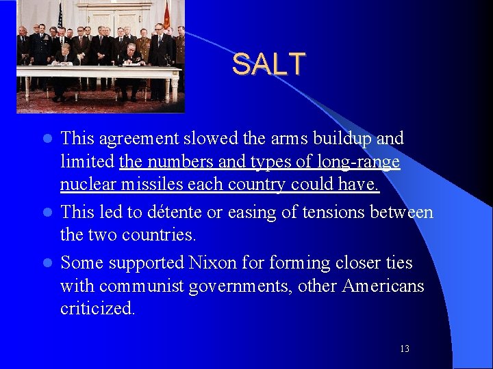 SALT This agreement slowed the arms buildup and limited the numbers and types of