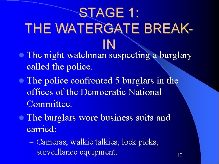 STAGE 1: THE WATERGATE BREAKIN l The night watchman suspecting a burglary called the