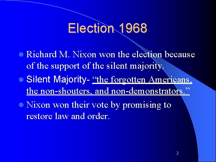 Election 1968 l Richard M. Nixon won the election because of the support of