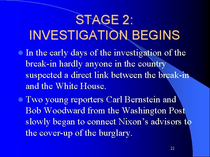 STAGE 2: INVESTIGATION BEGINS l In the early days of the investigation of the