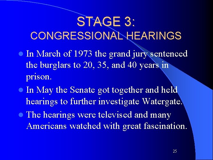 STAGE 3: CONGRESSIONAL HEARINGS l In March of 1973 the grand jury sentenced the