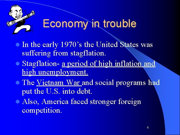 Economy in trouble l In the early 1970’s the United States was suffering from