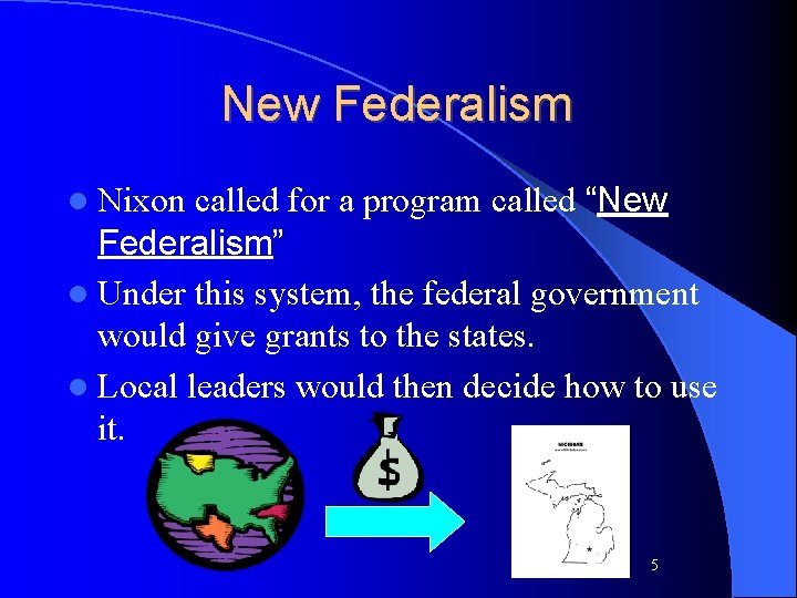 New Federalism called for a program called “New Federalism” l Under this system, the