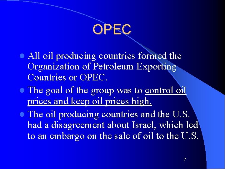 OPEC l All oil producing countries formed the Organization of Petroleum Exporting Countries or