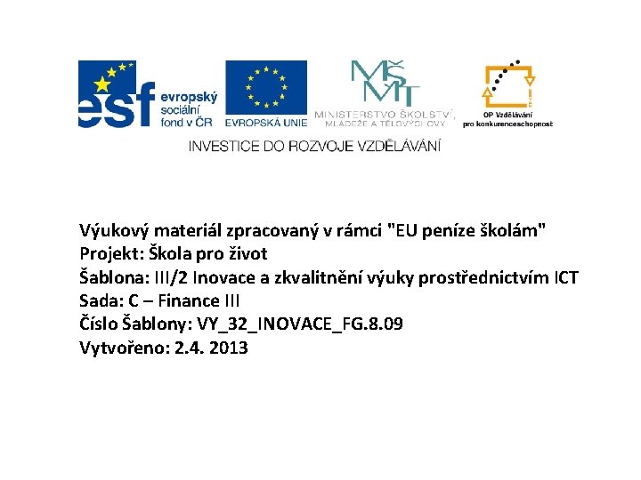 Výukový materiál zpracovaný v rámci "EU peníze školám" Projekt: Škola pro život Šablona: III/2