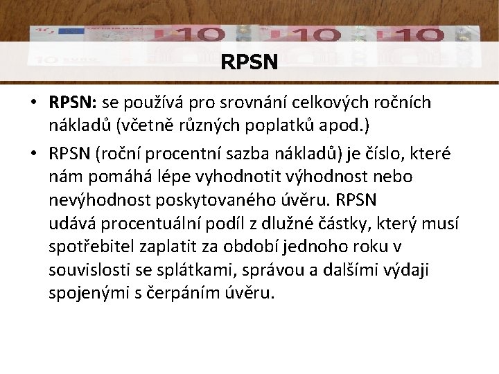 RPSN • RPSN: se používá pro srovnání celkových ročních nákladů (včetně různých poplatků apod.