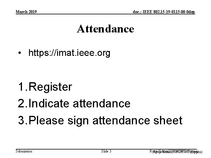 March 2019 doc. : IEEE 802. 15 -19 -0115 -00 -0 dep Attendance •