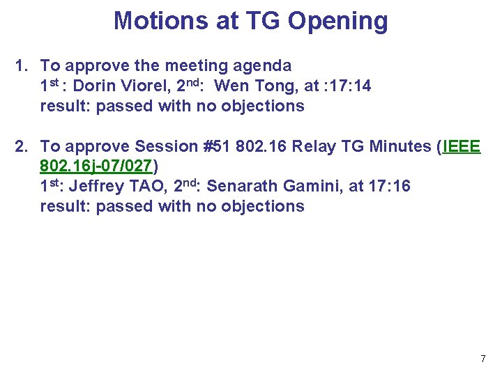 Motions at TG Opening 1. To approve the meeting agenda 1 st : Dorin