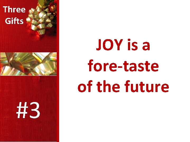Three Gifts #3 JOY is a fore-taste of the future 