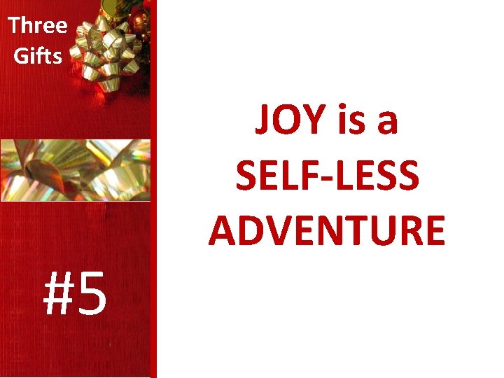 Three Gifts #5 JOY is a SELF-LESS ADVENTURE 