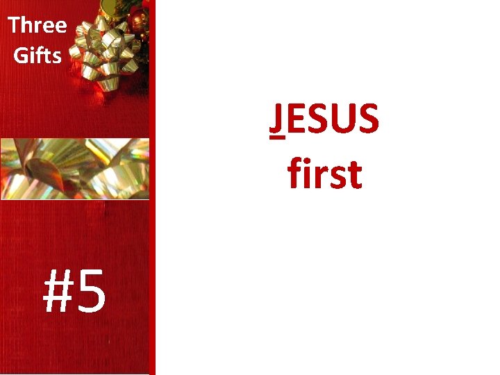Three Gifts JESUS first #5 