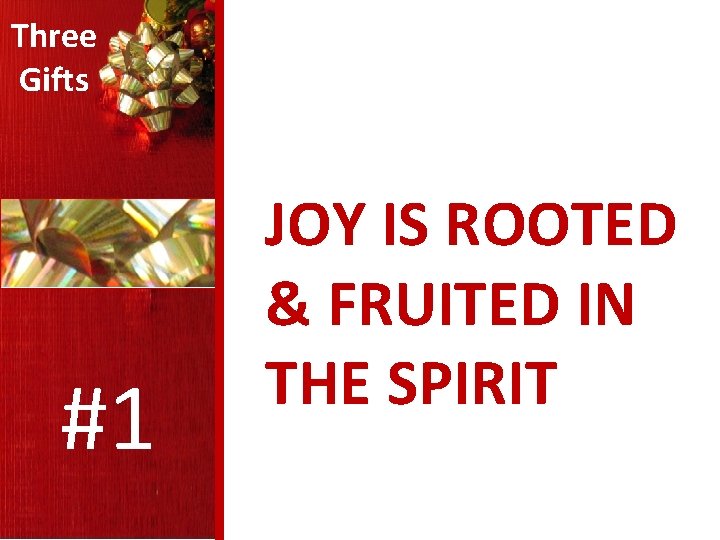 Three Gifts #1 JOY IS ROOTED & FRUITED IN THE SPIRIT 
