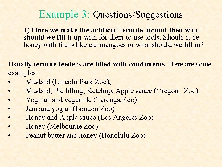 Example 3: Questions/Suggestions 1) Once we make the artificial termite mound then what should