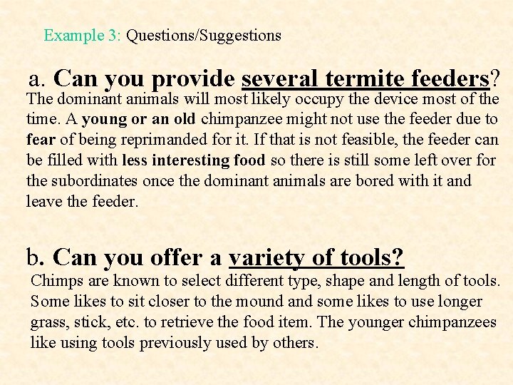 Example 3: Questions/Suggestions a. Can you provide several termite feeders? The dominant animals will