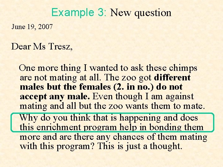 Example 3: New question June 19, 2007 Dear Ms Tresz, One more thing I