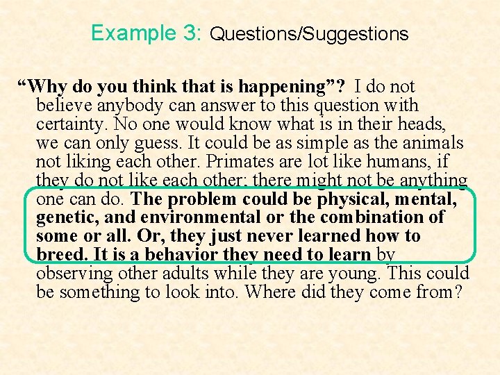 Example 3: Questions/Suggestions “Why do you think that is happening”? I do not believe