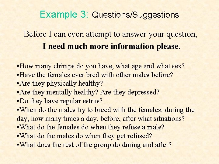 Example 3: Questions/Suggestions Before I can even attempt to answer your question, I need