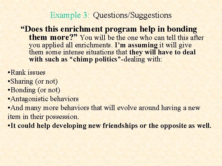 Example 3: Questions/Suggestions “Does this enrichment program help in bonding them more? ” You