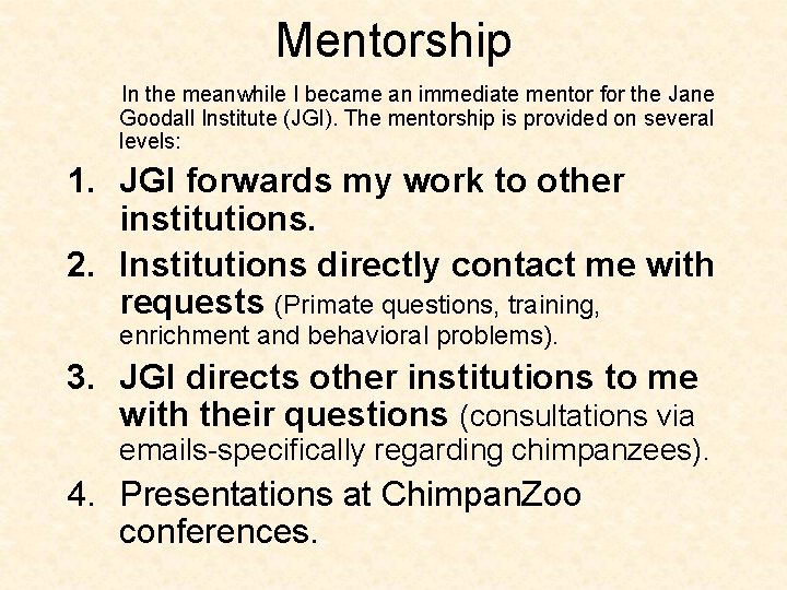 Mentorship In the meanwhile I became an immediate mentor for the Jane Goodall Institute