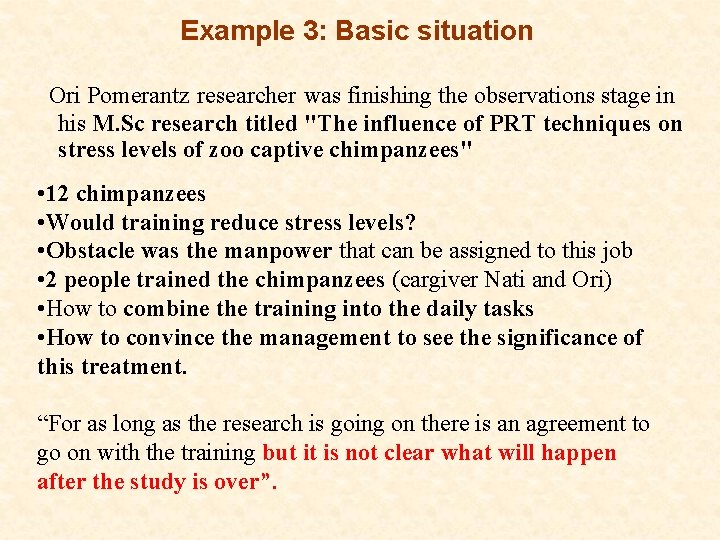 Example 3: Basic situation Ori Pomerantz researcher was finishing the observations stage in his