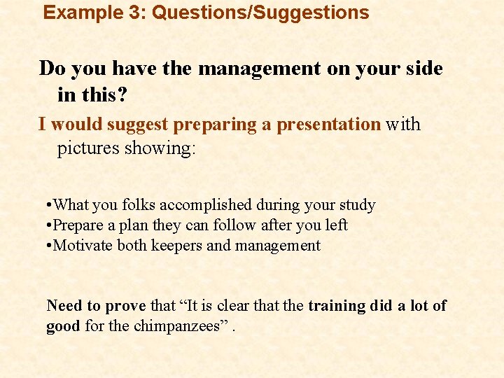 Example 3: Questions/Suggestions Do you have the management on your side in this? I