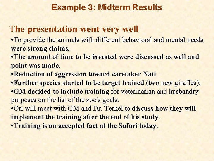 Example 3: Midterm Results The presentation went very well • To provide the animals