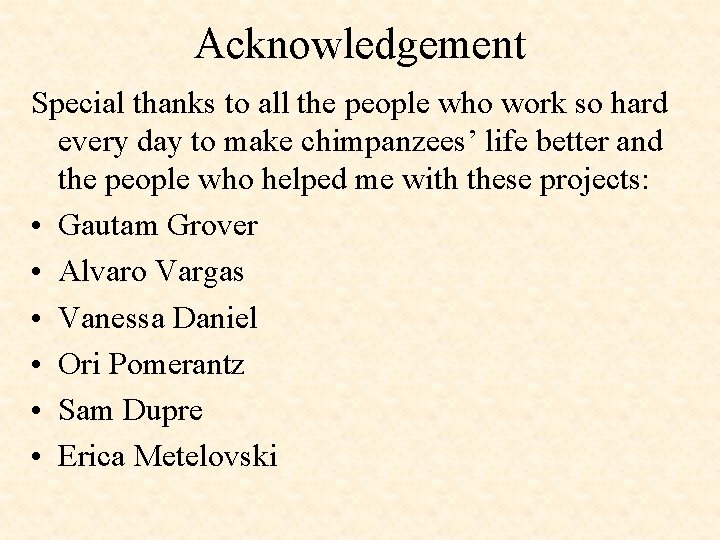 Acknowledgement Special thanks to all the people who work so hard every day to