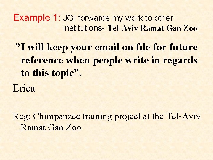 Example 1: JGI forwards my work to other institutions- Tel-Aviv Ramat Gan Zoo ”I