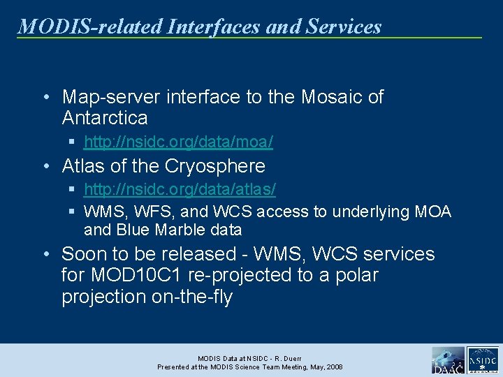 MODIS-related Interfaces and Services • Map-server interface to the Mosaic of Antarctica § http:
