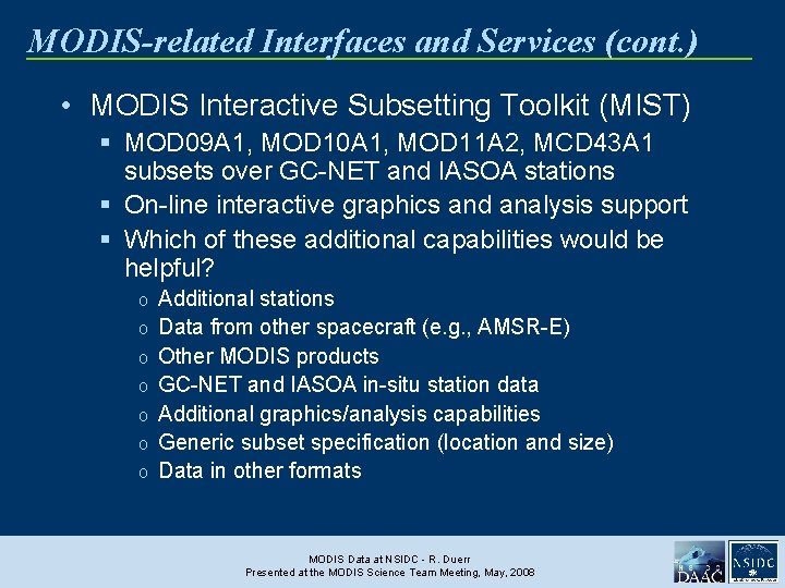 MODIS-related Interfaces and Services (cont. ) • MODIS Interactive Subsetting Toolkit (MIST) § MOD