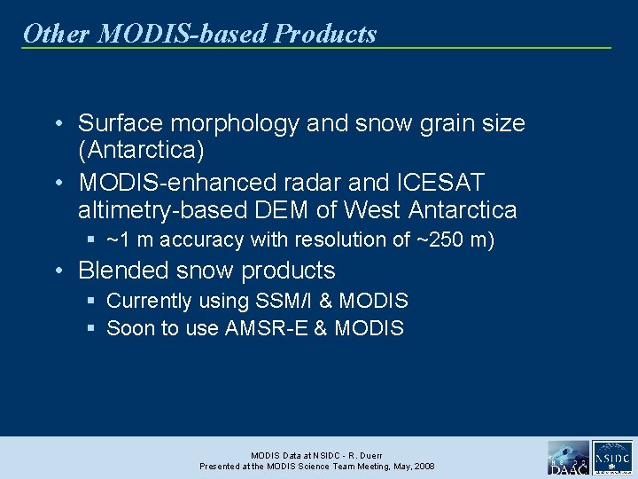 Other MODIS-based Products • Surface morphology and snow grain size (Antarctica) • MODIS-enhanced radar