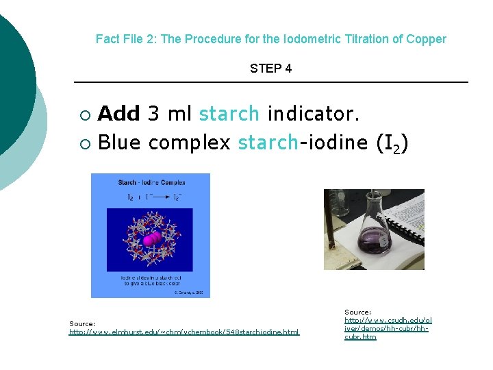 Fact File 2: The Procedure for the Iodometric Titration of Copper STEP 4 Add