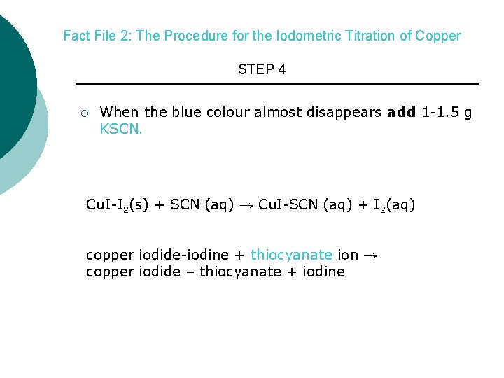 Fact File 2: The Procedure for the Iodometric Titration of Copper STEP 4 ¡