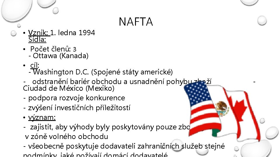 NAFTA • Vznik: 1. ledna 1994 Sídla: • Počet členů: 3 - Ottawa (Kanada)