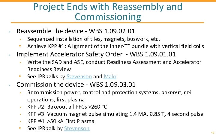 Project Ends with Reassembly and Commissioning • Reassemble the device - WBS 1. 09.