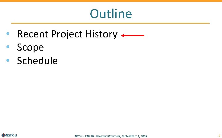 Outline • Recent Project History • Scope • Schedule NSTX-U PAC 40 - Recovery