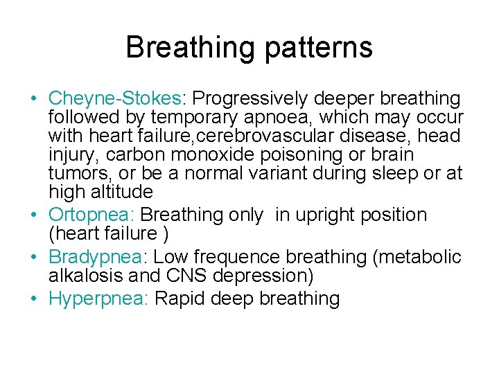 Breathing patterns • Cheyne-Stokes: Progressively deeper breathing followed by temporary apnoea, which may occur