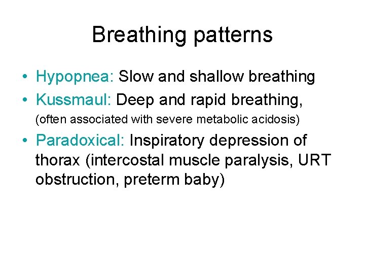 Breathing patterns • Hypopnea: Slow and shallow breathing • Kussmaul: Deep and rapid breathing,