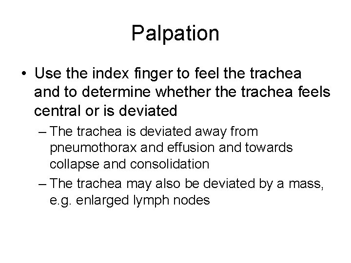Palpation • Use the index finger to feel the trachea and to determine whether